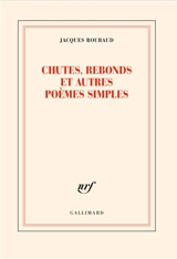 Chutes, rebonds et autres poèmes simples - Jacques Roubaud