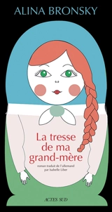 La tresse de ma grand-mère - Alina Bronsky