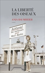 La liberté des oiseaux - Anja Baumheier