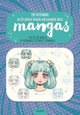 10 étapes pour dessiner des mangas : plus de 30 modèles de personnages, de chibis et d'animaux ! - Chie Kutsuwada