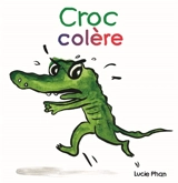 Croc colère - Lucie Phan