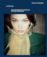 Alter ego : une histoire du portrait en photographie - Phillip Prodger