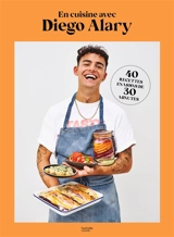 En cuisine avec Diego Alary : 40 recettes en moins de 30 minutes - Diego Alary