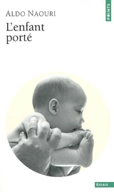 L'enfant porté - Aldo Naouri