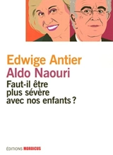 Faut-il être plus sévère avec nos enfants ? - Aldo Naouri