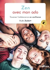 Zen avec mon ado : traverser l’adolescence en confiance - Aude Jaubert