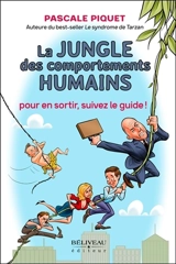 La jungle des comportements humains : pour en sortir, suivez le guide - Pascale Piquet
