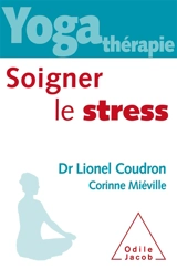 Yoga thérapie : soigner le stress - Lionel Coudron