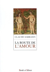 La route de l'amour : grandir en christ - Claude Sarrasin
