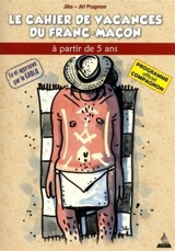 Le cahier de vacances du franc-maçon : programme officiel compagnon : à partir de 5 ans - Jiri Pragman