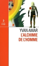 L'alchimie de l'homme : le premier homme - Yvan Amar