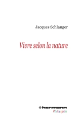 Vivre selon la nature - Jacques Schlanger