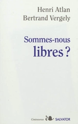 Sommes-nous libres ? - Henri Atlan