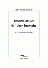 Neuroscience de l'être humain : de la structure à l'existence - Jean-Marie Delassus