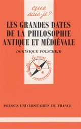 Les grandes dates de la philosophie antique et médiévale - Dominique Folscheid