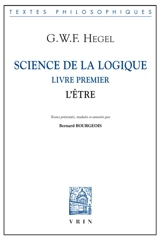 Science de la logique. Livre premier, l'être - Georg Wilhelm Friedrich Hegel