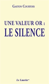 Une valeur or : le silence - Gaston Courtois
