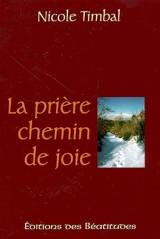 La prière, chemin de joie - Nicole Timbal