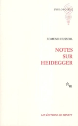 Notes sur Heidegger - Edmund Husserl