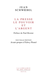 La presse, le pouvoir et l'argent - Jean Schwoebel