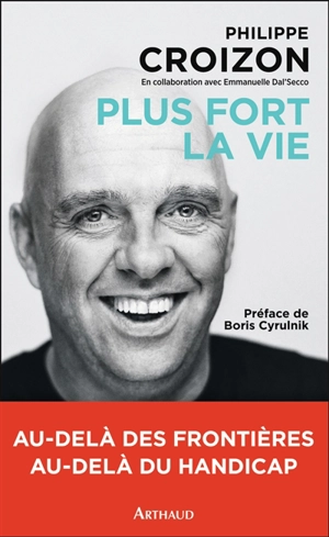 Plus fort la vie - Philippe Croizon