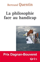 La philosophie face au handicap - Bertrand Quentin