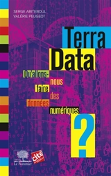Terra data : qu'allons-nous faire des données numériques ? - Serge Abiteboul