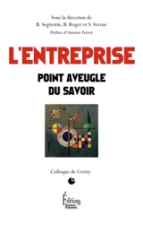L'entreprise : point aveugle du savoir : colloque de Cerisy - Centre culturel international (Cerisy-la-Salle, Manche). Colloque (2013)