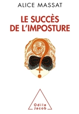 Le succès de l'imposture - Alice Massat
