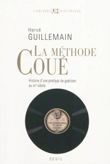 La méthode Coué : histoire d'une pratique de guérison au XXe siècle - Hervé Guillemain