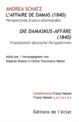 L'affaire de Damas (1840) : perspectives franco-allemandes. Die Damaskus-Affäre (1840) : Französich-deutsche Perspektiven - Andrea Schatz