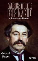 Aristide Briand - Gérard Unger