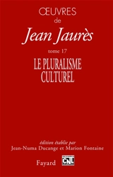 Oeuvres de Jean Jaurès. Vol. 17. Le pluralisme culturel - Jean Jaurès