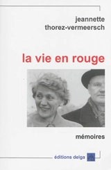 La vie en rouge - Jeannette Thorez-Vermeersch