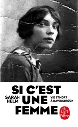 Si c'est une femme : vie et mort à Ravensbrück - Sarah Helm
