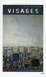Visages de Shoah : le film de Claude Lanzmann - Aline Alterman