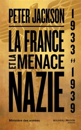 La France et la menace nazie : renseignement et politique : 1933-1939 - Peter Jackson