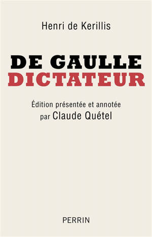 De Gaulle, dictateur - Henri de Kerillis