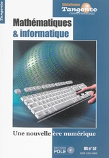 Mathématiques & informatique : une nouvelle ère numérique - Tangente (périodique)