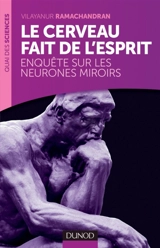Le cerveau fait de l'esprit : enquête sur les neurones miroirs - Vilayanur S. Ramachandran