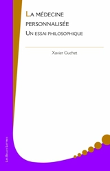 La médecine personnalisée : un essai philosophique - Xavier Guchet