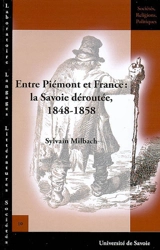 Entre Piémont et France : la Savoie déroutée, 1848-1858 - Sylvain Milbach