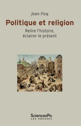 Politique et religion : relire l'histoire, éclairer le présent - Jean Picq