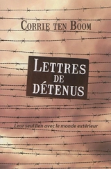 Lettres de détenus : leur seul lien avec le monde extérieur - Corrie Ten Boom