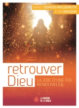 Retrouver Dieu : la joie d'une foi renouvelée - Nancy DeMoss Wolgemuth