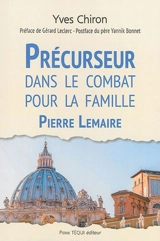 Précurseur dans le combat pour la famille : Pierre Lemaire - Yves Chiron