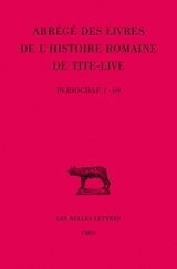 Abrégés des livres de l'Histoire romaine de Tite-Live. Vol. 34-1. Periochae transmises par les manuscrits, (Periochae 1-69) - Tite-Live