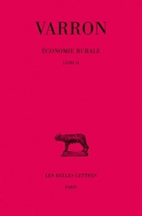 Economie rurale. Vol. 2. Livre II - Varron