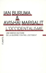 L'occidentalisme : une brève histoire de la guerre contre l'Occident - Ian Buruma