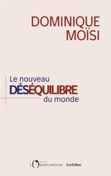 Le nouveau déséquilibre du monde - Dominique Moïsi